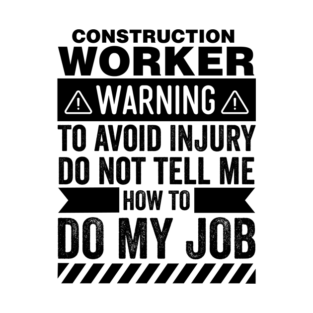 Construction Worker Warning by Stay Weird