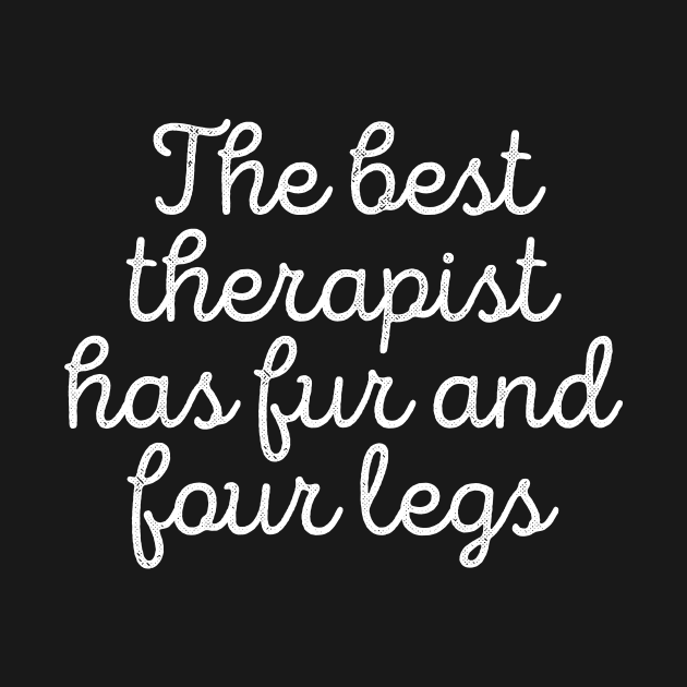 Dog Lover The Best Therapist Has Fur And Four Legs Tee by RedYolk