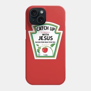 Catch Up With Jesus Ketchup Logo Funny Christian Pun Gift Shirt Phone Case