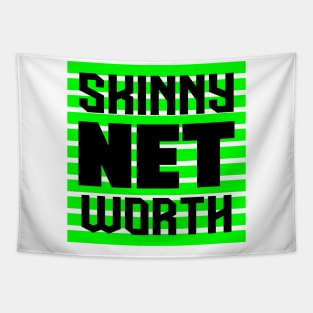 Skinny Net Worth Tapestry