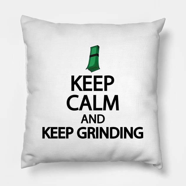 Keep calm and keep grinding Pillow by Geometric Designs