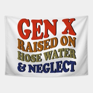 GEN X raised on hose water and neglect Tapestry