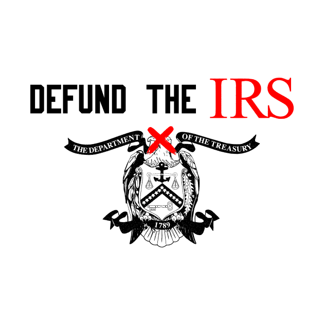 Defund The IRS XX by MAR-A-LAGO RAIDERS