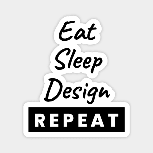 Eat Sleep Design Repeat Text Magnet