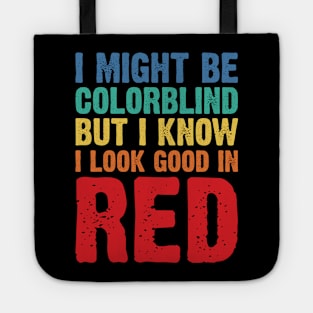 I Might Be Colorblind But I Know I Look Good In Red v2 Tote