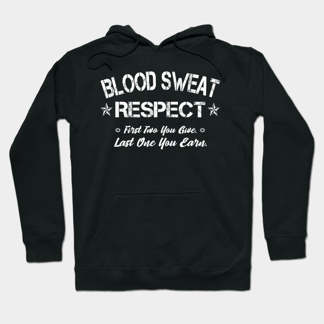 blood sweat respect sweatshirt