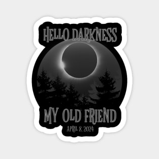 Hello Darkness My Old Friend Solar Eclipse Of April 8 2024 Magnet