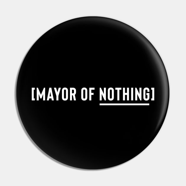 Mayor of Nothing Pin by usernate