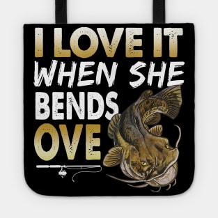 Mens Flathead Catfish I Love It When She Bends Over Fishing Humor Tote