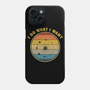 I Do What I Want Celestial Phone Case