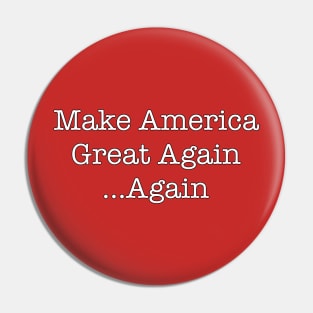 Make America Great Again... Again Pin