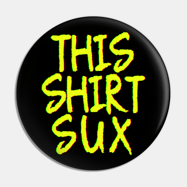 This Shirt Sux Pin by Drop23