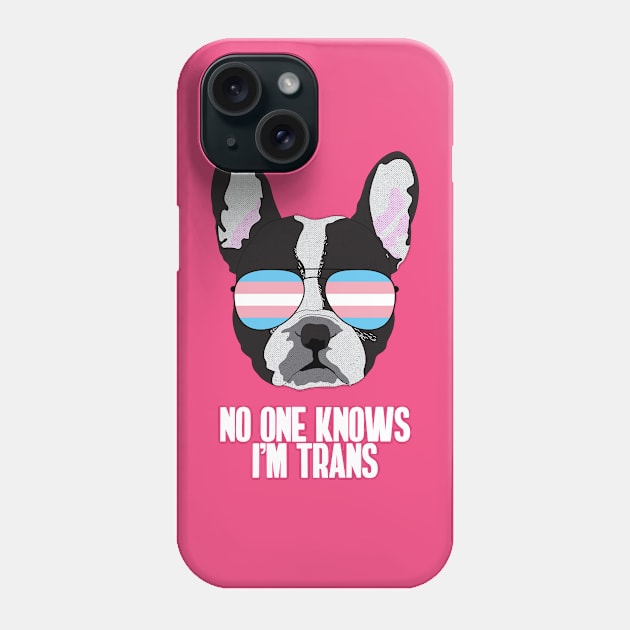 NO ONE KNOWS I'M TRANS - Boston Terrier Dog Trans Transgender Pride Flag Phone Case by NightField