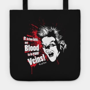 It is too late my Blood is in your Veins! Tote