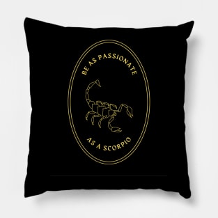 Be as passionate as a scorpio mystical astrology Pillow