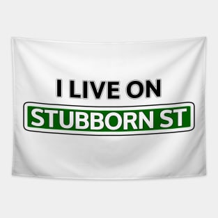 I live on Stubborn St Tapestry