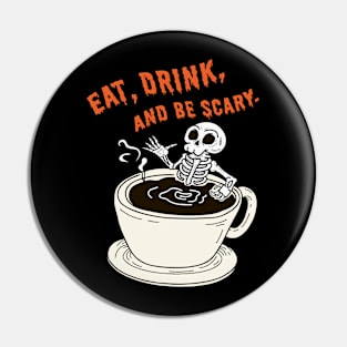 Eat,Drink,and be scary Pin
