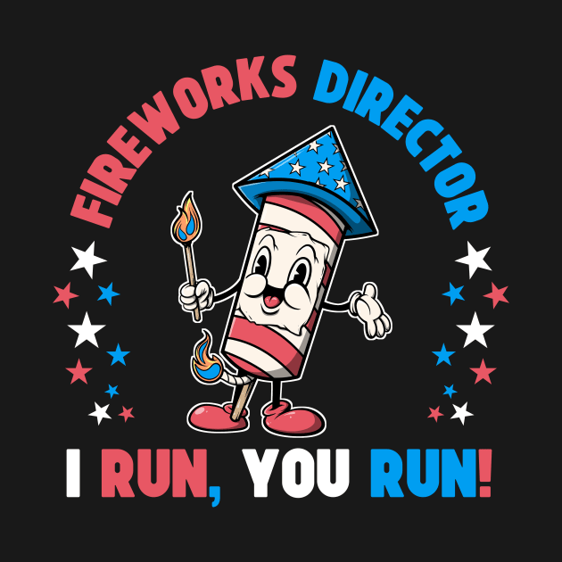 4th Of July Fireworks Director I Run You Run Patriotic Vintage Retro Style by SWIFTYSPADE
