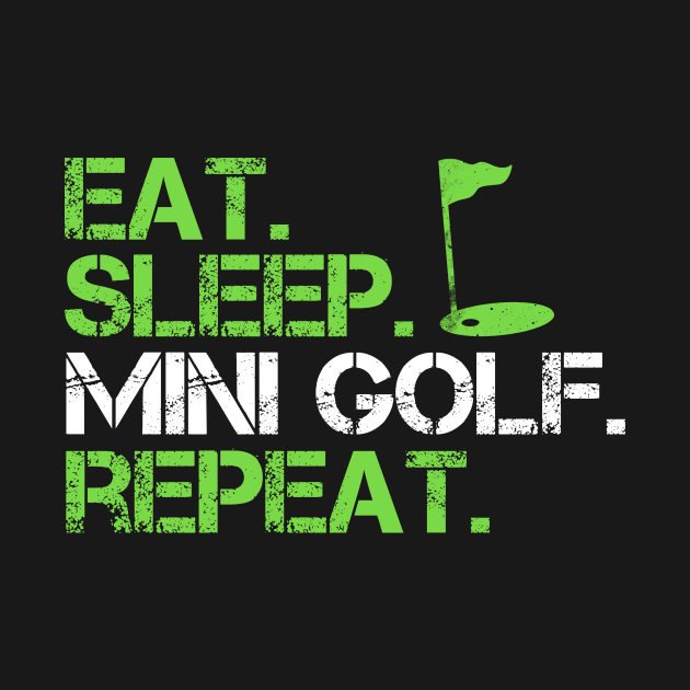 Eat Sleep Repeat Mini Golf by Imutobi