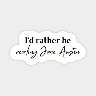 I'd rather be reading Jane Austen Magnet