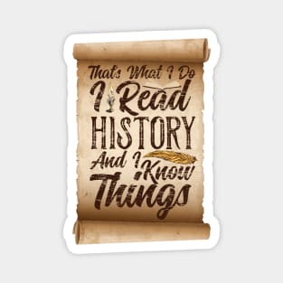 That's What I Do, I Read History and I Know Things Magnet