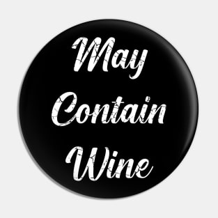 May Contain Wine (Distressed), with White Lettering Pin