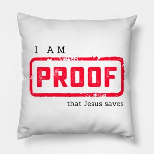I am Proof that Jesus Saves Christian Graphic Pillow