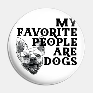 My Favorite People are Dogs Pin