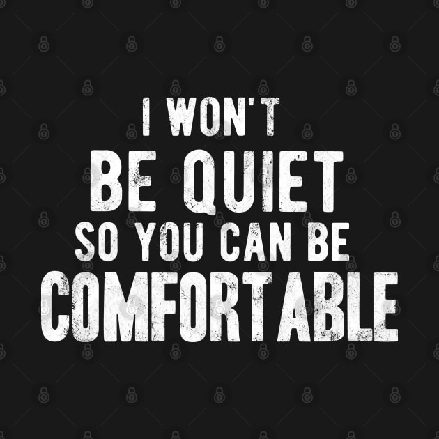 I won't be quiet so you can be comfortable by Gaming champion