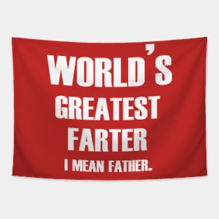 World's greatest farter I mean father Tapestry