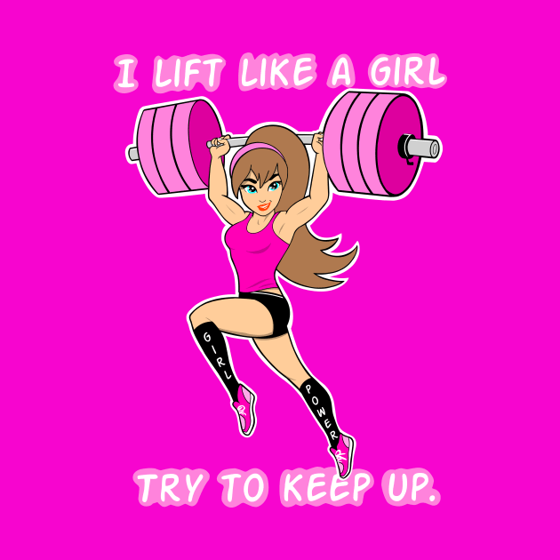 I lift like a girl, fitness girl, gym girl, barbell girl by TimAddisonArt