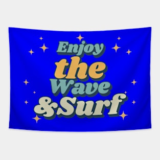 Enjoy The Wave And Surf Tapestry