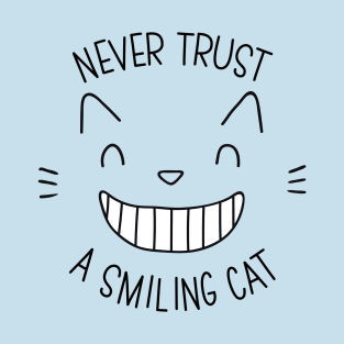 NEVER TRUST A SMILING CAT T-Shirt