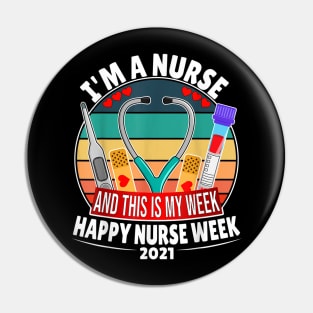 I'm A Nurse And This Is My Week Happy Nurse Week 2021 Pin