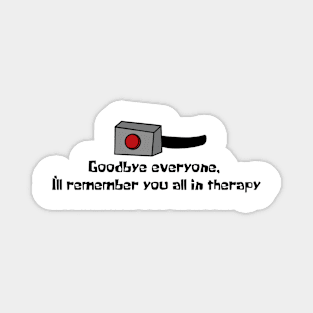 I’ll remember you all in therapy Magnet