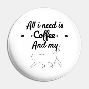 All I Need is Coffee And My Cat Pin