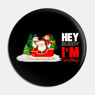 HEY BUDDY I'M Christmas Pin