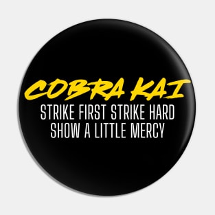 Cobra Kai Strike First Strike Hard Show A Little Mercy Pin