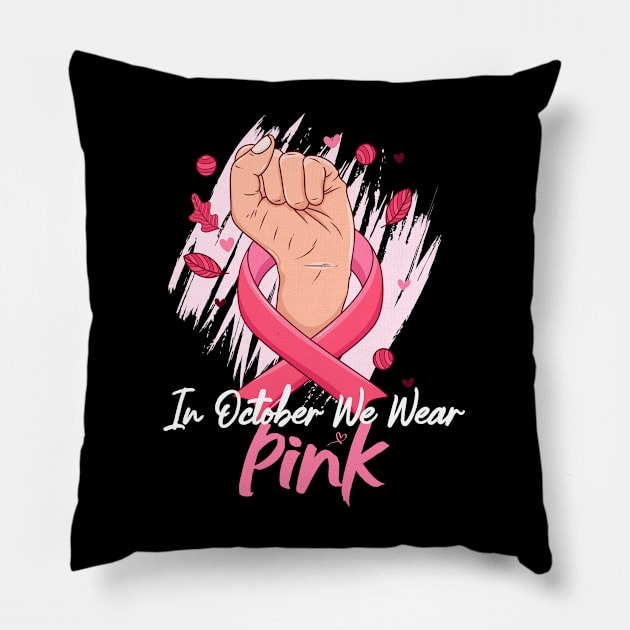 In October We Wear Pink Ribbon Breast Cancer Awareness Women, Wife, Grandma Pillow by dianoo