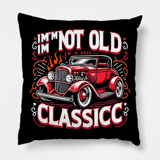 i'm not old i'm classic Pillow