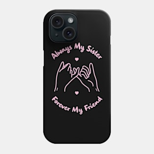 Always My Sister Forever My Friend Pinky Promise Phone Case