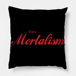 ENJOY MORTALISM Pillow