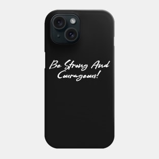 Be Strong and Courageous 2 Phone Case