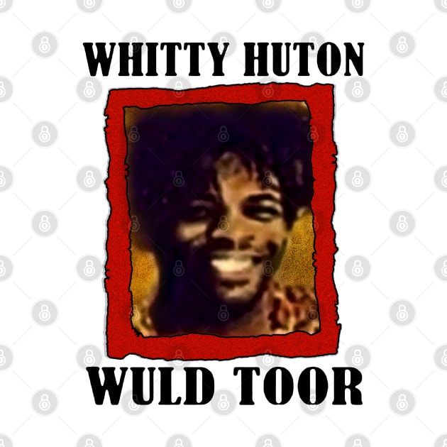 Whitty Hutton /// Whitty Huton Wuld Toor