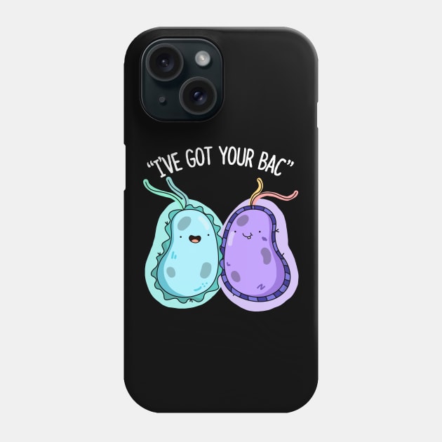 I've Got Your Bac Cute Bacteria Pun. Phone Case by punnybone