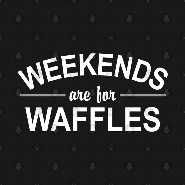 Weekends are for Waffles by Mas Design