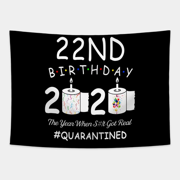 22nd Birthday 2020 The Year When Shit Got Real Quarantined Tapestry by Kagina