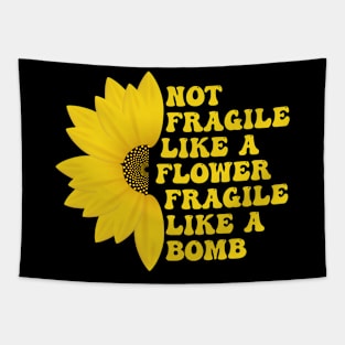 Not Fragile Like a Flower Fragile Like a Bomb Groovy funny Text Tapestry