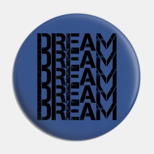 Dream Dream Dream Pin