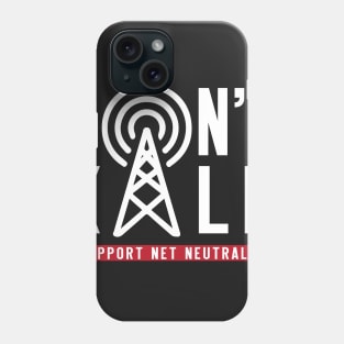 Don't Kill, Support Net Neutrality shirt, save & protect internet t shirt Phone Case